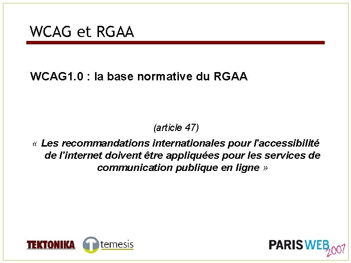 WCAG et RGAA WCAG 1. 0 : la base normative du RGAA (article 47)