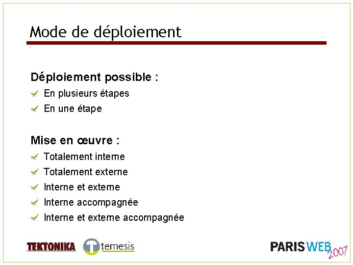 Mode de déploiement Déploiement possible : En plusieurs étapes En une étape Mise en