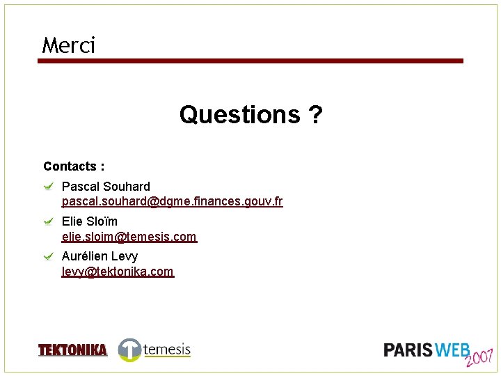 Merci Questions ? Contacts : Pascal Souhard pascal. souhard@dgme. finances. gouv. fr Elie Sloïm