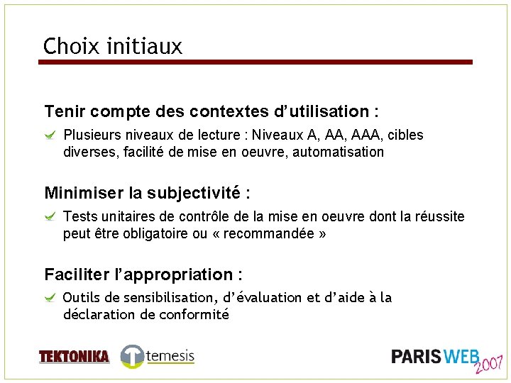 Choix initiaux Tenir compte des contextes d’utilisation : Plusieurs niveaux de lecture : Niveaux