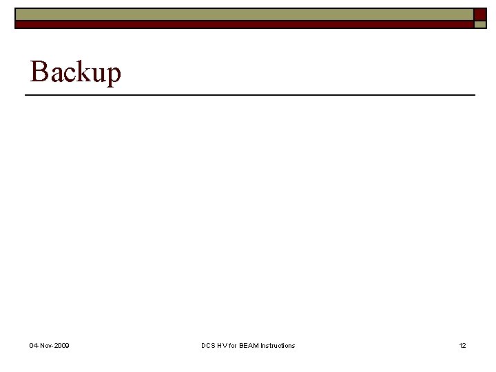 Backup 04 -Nov-2009 DCS HV for BEAM Instructions 12 