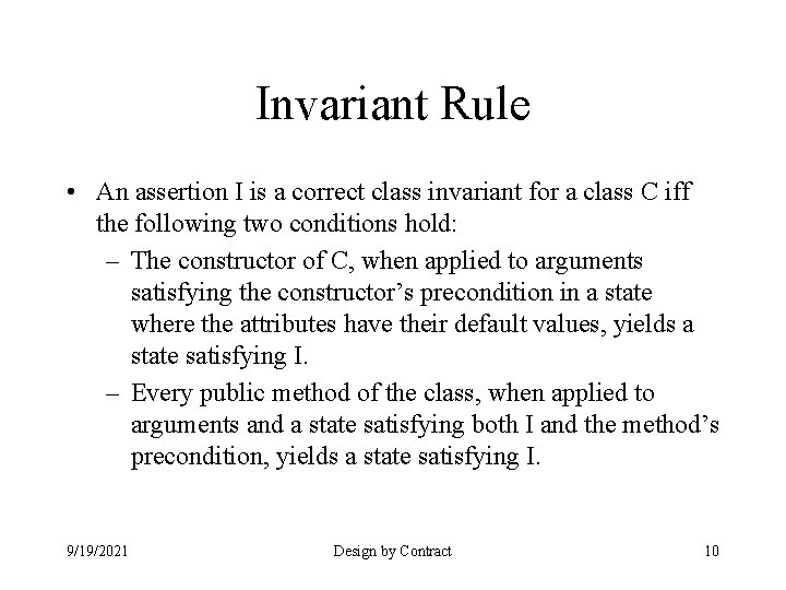 Invariant Rule • An assertion I is a correct class invariant for a class