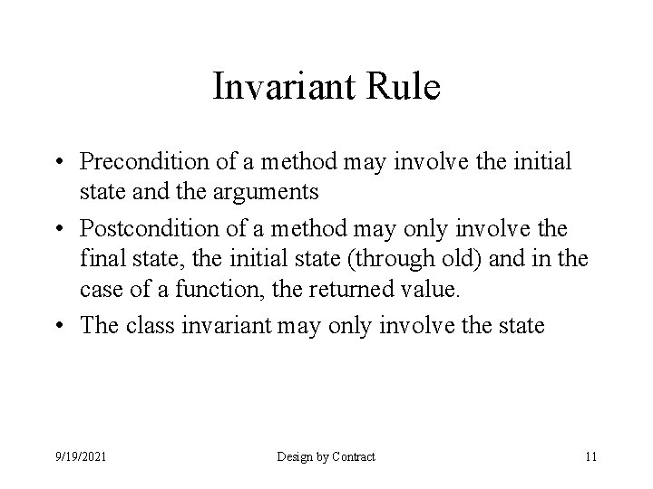 Invariant Rule • Precondition of a method may involve the initial state and the