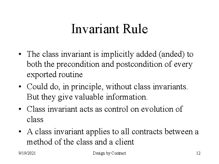 Invariant Rule • The class invariant is implicitly added (anded) to both the precondition