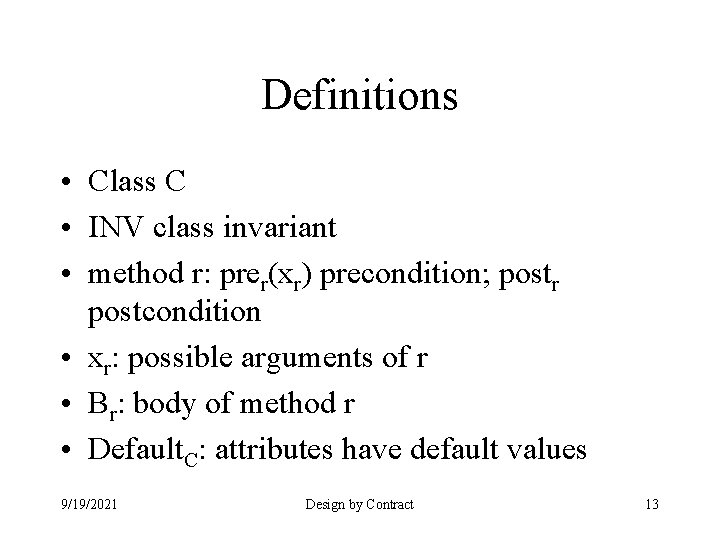 Definitions • Class C • INV class invariant • method r: prer(xr) precondition; postr