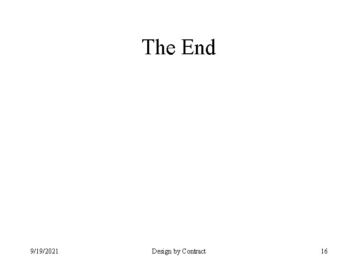 The End 9/19/2021 Design by Contract 16 