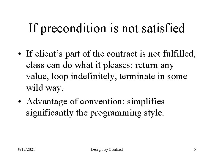 If precondition is not satisfied • If client’s part of the contract is not