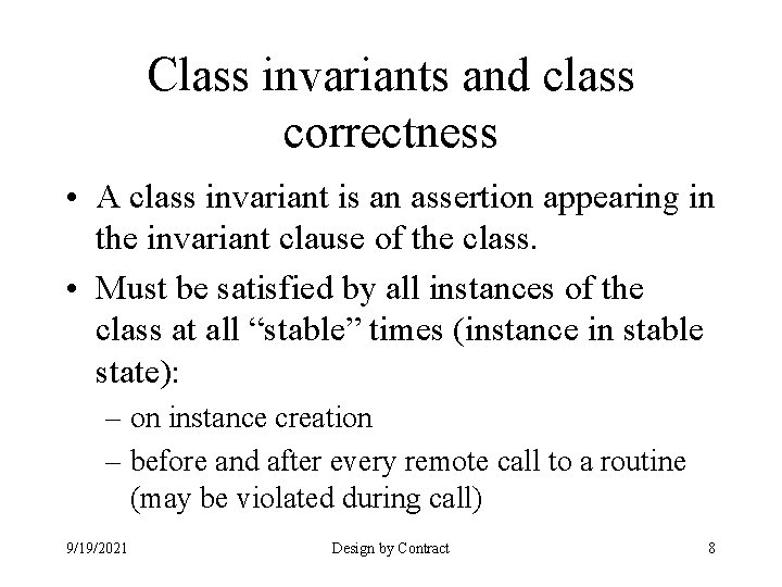 Class invariants and class correctness • A class invariant is an assertion appearing in