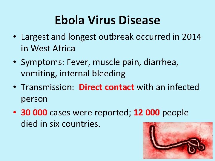 Ebola Virus Disease • Largest and longest outbreak occurred in 2014 in West Africa
