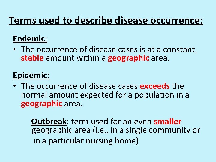 Terms used to describe disease occurrence: Endemic: • The occurrence of disease cases is