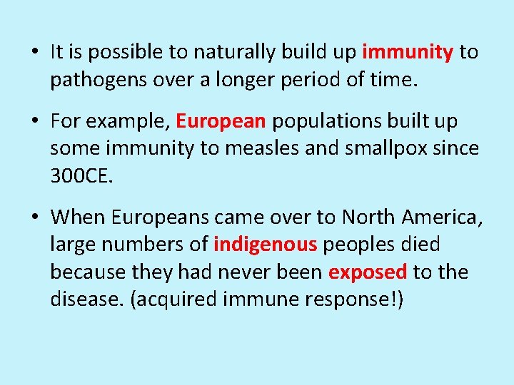  • It is possible to naturally build up immunity to pathogens over a