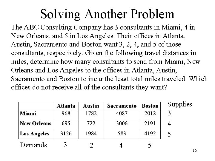 Solving Another Problem The ABC Consulting Company has 3 consultants in Miami, 4 in