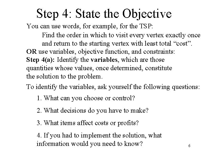 Step 4: State the Objective You can use words, for example, for the TSP: