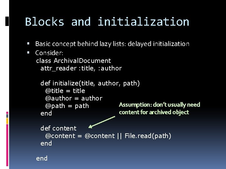 Blocks and initialization Basic concept behind lazy lists: delayed initialization Consider: class Archival. Document