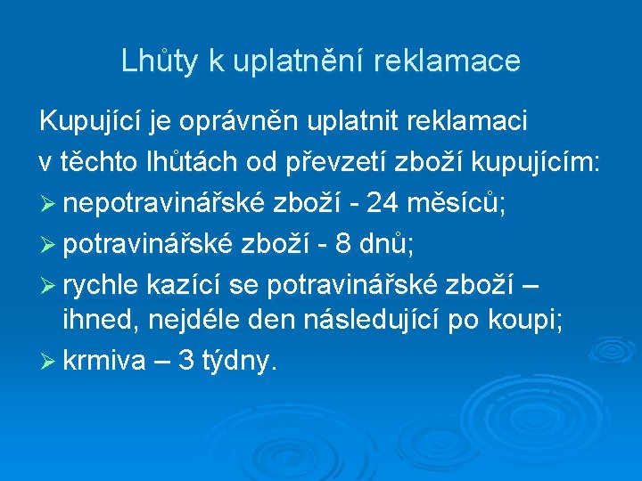 Lhůty k uplatnění reklamace Kupující je oprávněn uplatnit reklamaci v těchto lhůtách od převzetí