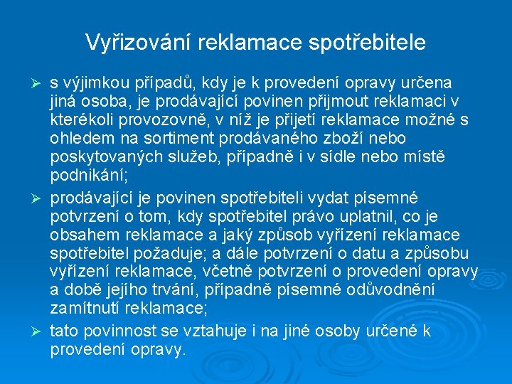 Vyřizování reklamace spotřebitele s výjimkou případů, kdy je k provedení opravy určena jiná osoba,