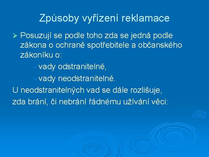 Způsoby vyřízení reklamace Posuzují se podle toho zda se jedná podle zákona o ochraně