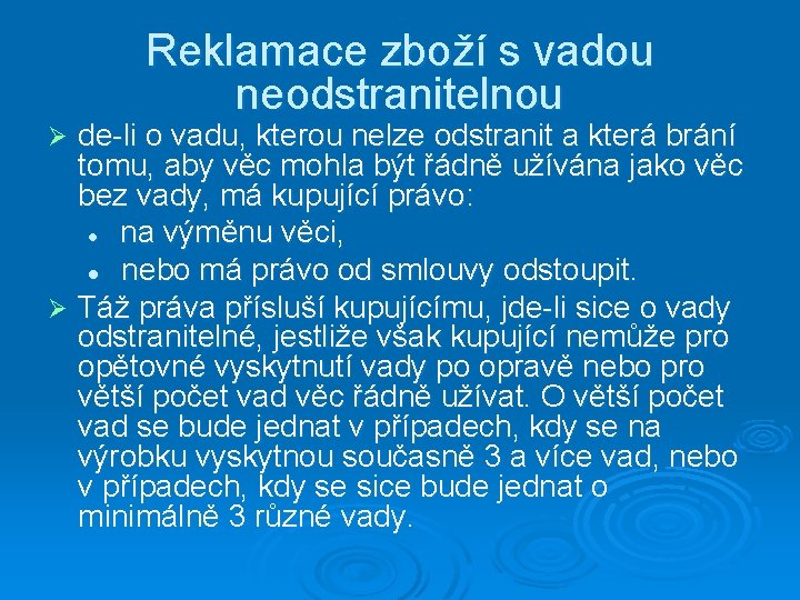 Reklamace zboží s vadou neodstranitelnou de-li o vadu, kterou nelze odstranit a která brání