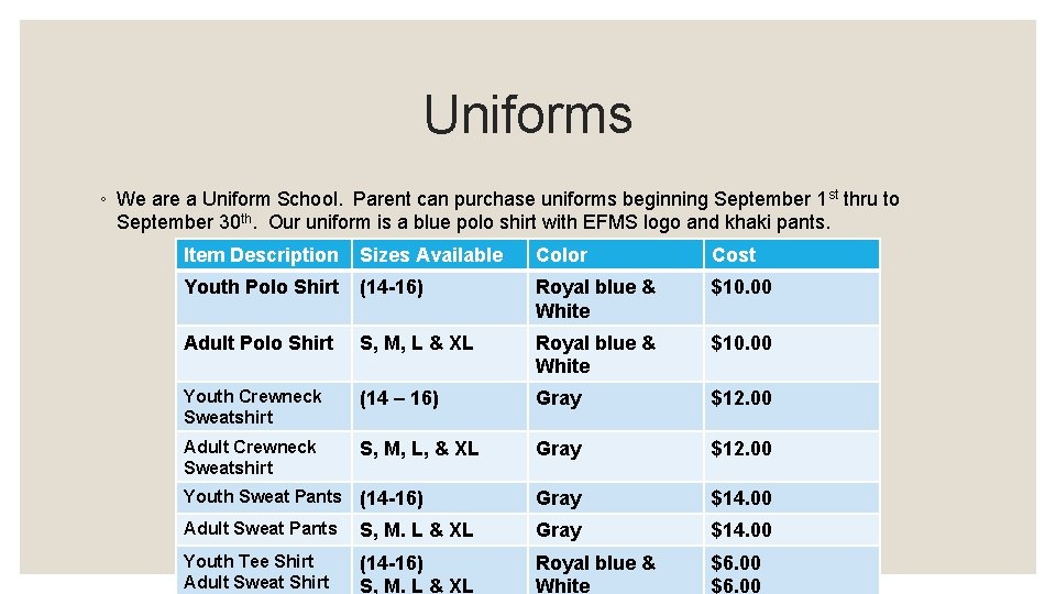 Uniforms ◦ We are a Uniform School. Parent can purchase uniforms beginning September 1 Uniforms ◦ We are a Uniform School. Parent can purchase uniforms beginning September 1