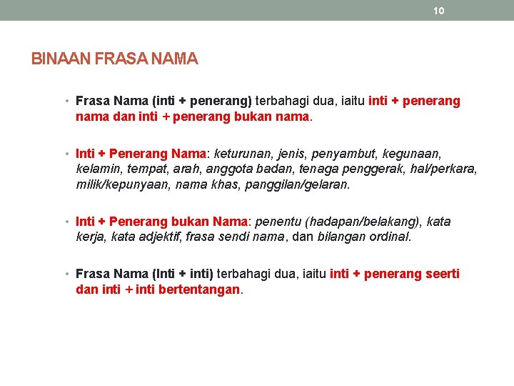 10 BINAAN FRASA NAMA • Frasa Nama (inti + penerang) terbahagi dua, iaitu inti