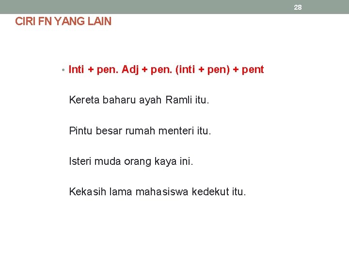 28 CIRI FN YANG LAIN • Inti + pen. Adj + pen. (inti +