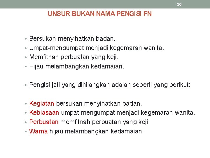 30 UNSUR BUKAN NAMA PENGISI FN • Bersukan menyihatkan badan. • Umpat-mengumpat menjadi kegemaran