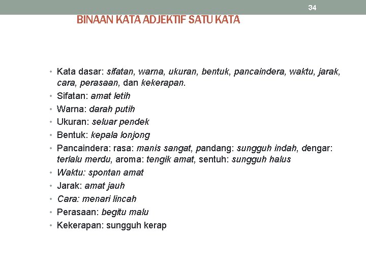 34 BINAAN KATA ADJEKTIF SATU KATA • Kata dasar: sifatan, warna, ukuran, bentuk, pancaindera,