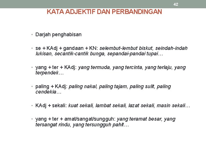 42 KATA ADJEKTIF DAN PERBANDINGAN • Darjah penghabisan • se + KAdj + gandaan