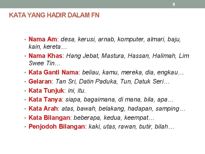 8 KATA YANG HADIR DALAM FN • Nama Am: desa, kerusi, arnab, komputer, almari,