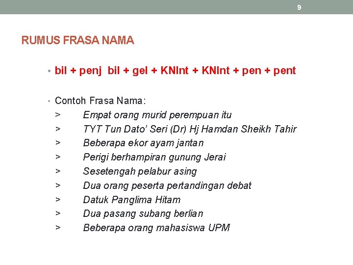 9 RUMUS FRASA NAMA • bil + penj bil + gel + KNInt +