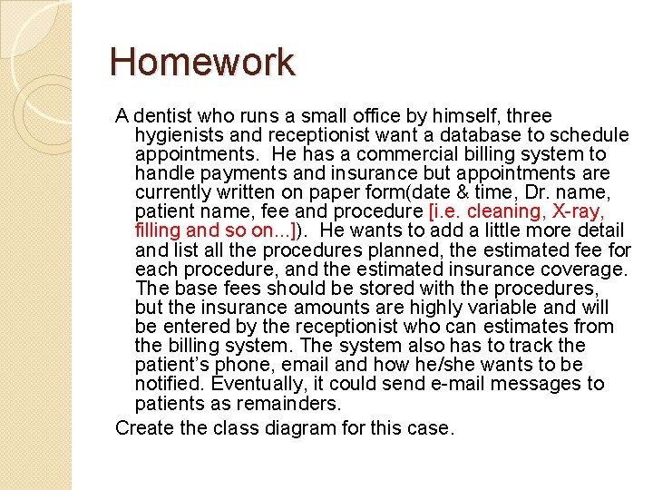 Homework A dentist who runs a small office by himself, three hygienists and receptionist