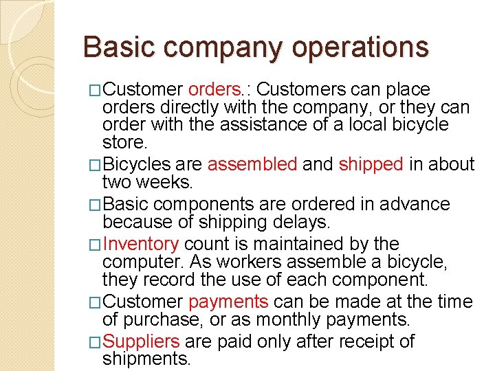 Basic company operations �Customer orders. : Customers can place orders directly with the company,