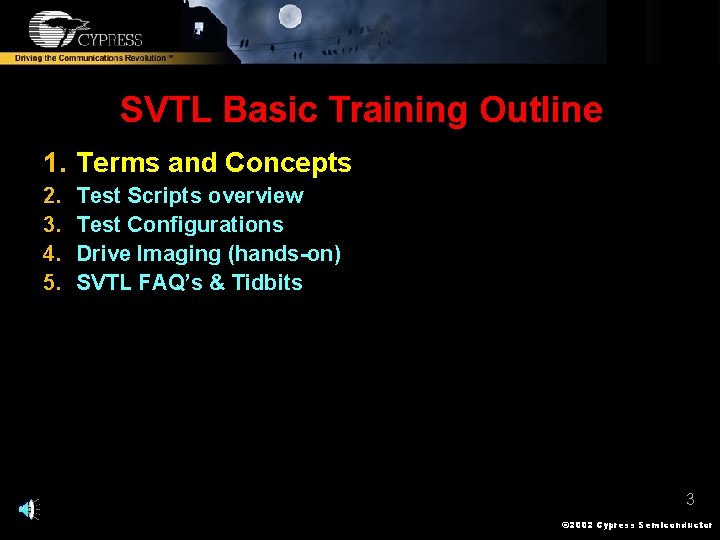 SVTL Basic Training Outline 1. Terms and Concepts 2. 3. 4. 5. Test Scripts