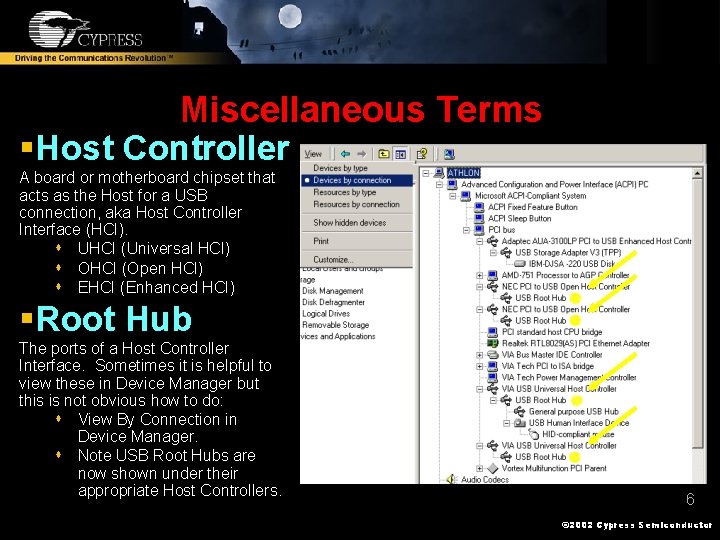 Miscellaneous Terms §Host Controller A board or motherboard chipset that acts as the Host