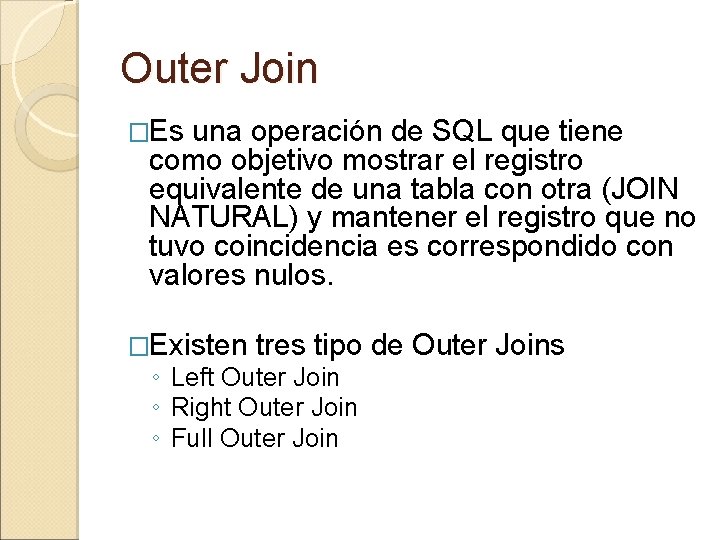Outer Join �Es una operación de SQL que tiene como objetivo mostrar el registro