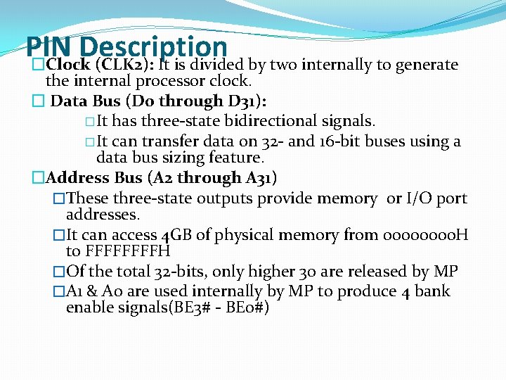 PIN Description �Clock (CLK 2): It is divided by two internally to generate the PIN Description �Clock (CLK 2): It is divided by two internally to generate the
