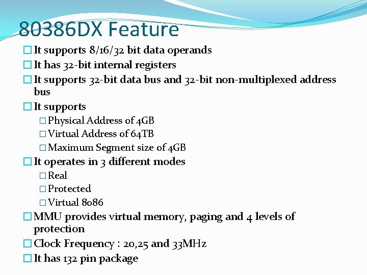 80386 DX Feature �It supports 8/16/32 bit data operands �It has 32 -bit internal 80386 DX Feature �It supports 8/16/32 bit data operands �It has 32 -bit internal