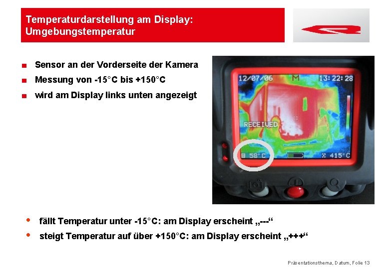 Temperaturdarstellung am Display: Umgebungstemperatur ■ Sensor an der Vorderseite der Kamera ■ Messung von
