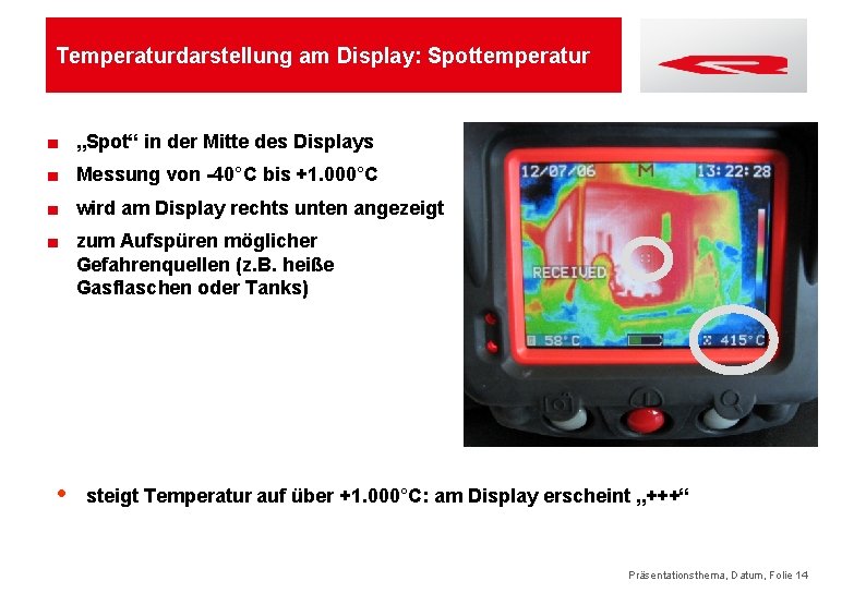 Temperaturdarstellung am Display: Spottemperatur ■ „Spot“ in der Mitte des Displays ■ Messung von