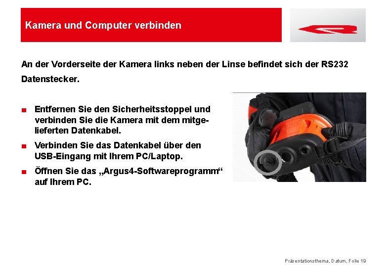 Kamera und Computer verbinden An der Vorderseite der Kamera links neben der Linse befindet