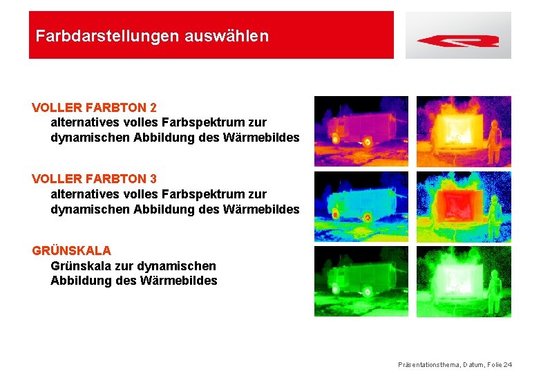 Farbdarstellungen auswählen VOLLER FARBTON 2 alternatives volles Farbspektrum zur dynamischen Abbildung des Wärmebildes VOLLER