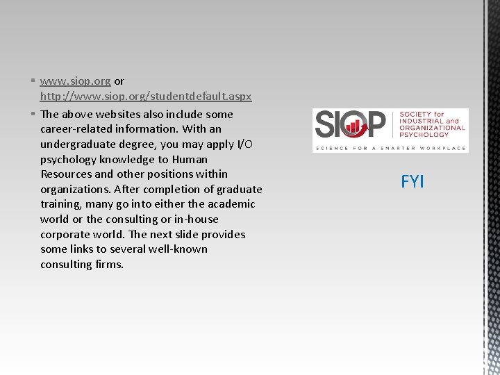 § www. siop. org or http: //www. siop. org/studentdefault. aspx § The above websites