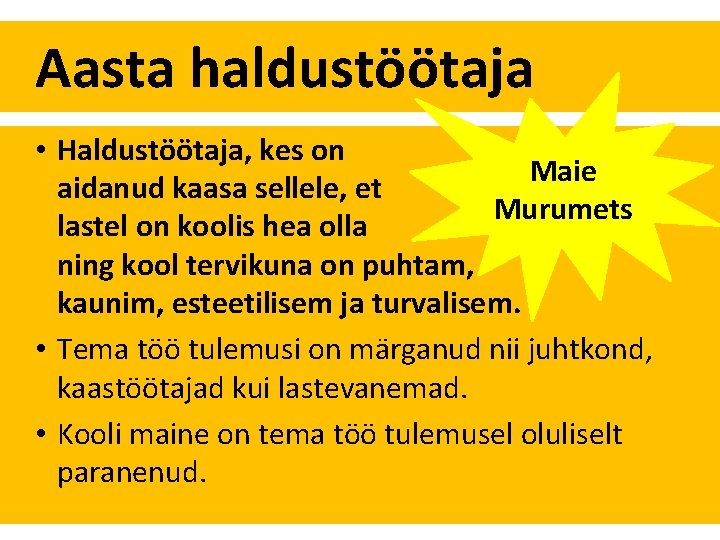 Aasta haldustöötaja • Haldustöötaja, kes on Maie aidanud kaasa sellele, et Murumets lastel on