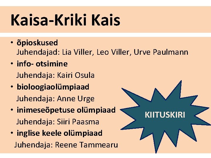 Kaisa-Kriki Kais • õpioskused Juhendajad: Lia Viller, Leo Viller, Urve Paulmann • info- otsimine