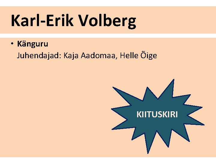 Karl-Erik Volberg • Känguru Juhendajad: Kaja Aadomaa, Helle Õige KIITUSKIRI 