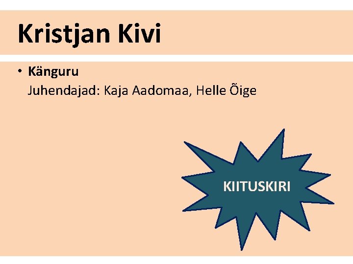 Kristjan Kivi • Känguru Juhendajad: Kaja Aadomaa, Helle Õige KIITUSKIRI 