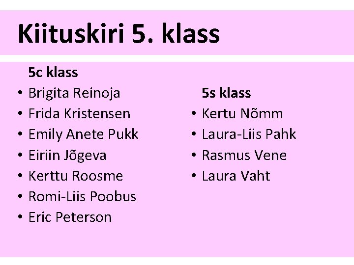 Kiituskiri 5. klass • • 5 c klass Brigita Reinoja Frida Kristensen Emily Anete