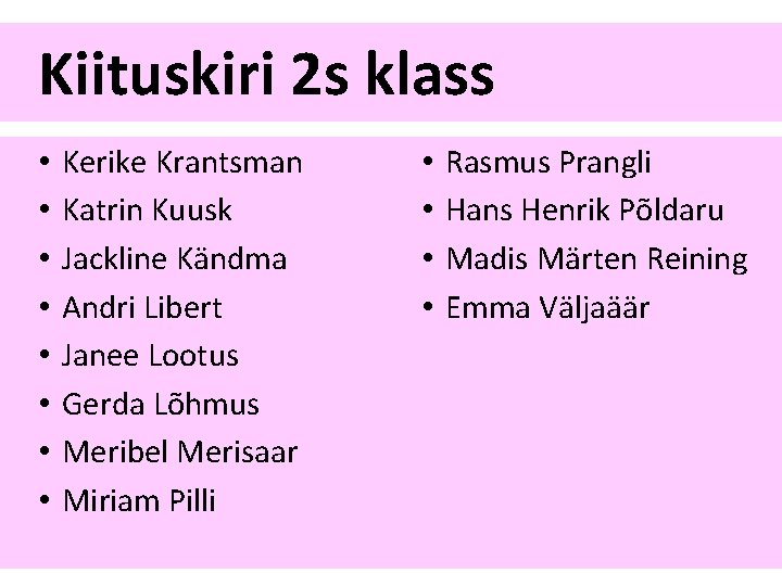 Kiituskiri 2 s klass • • Kerike Krantsman Katrin Kuusk Jackline Kändma Andri Libert