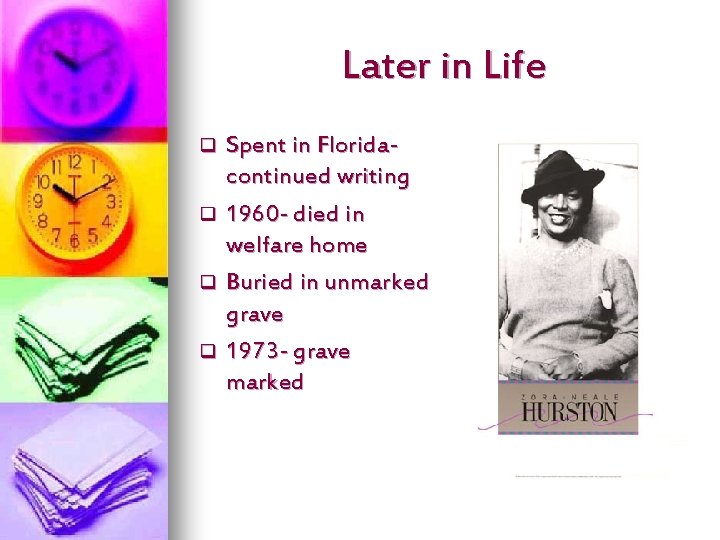 Later in Life q q Spent in Floridacontinued writing 1960 - died in welfare