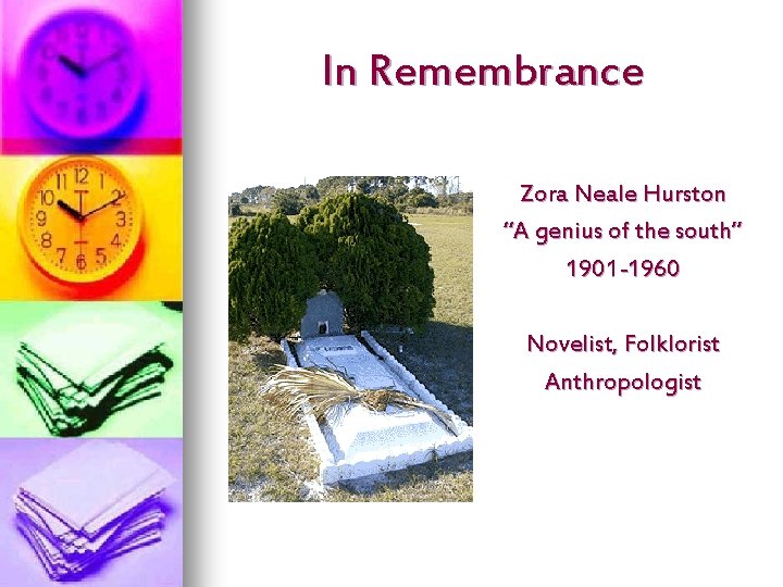 In Remembrance Zora Neale Hurston “A genius of the south” 1901 -1960 Novelist, Folklorist